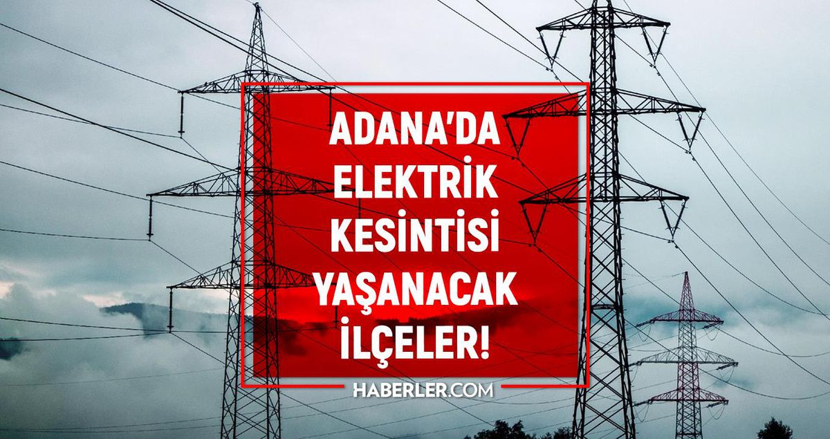 Adana elektrik kesintisi! 26-27 Mayıs Adana'da elektrik kesintisi ne zaman bitecek, elektrikler ne zaman gelecek?