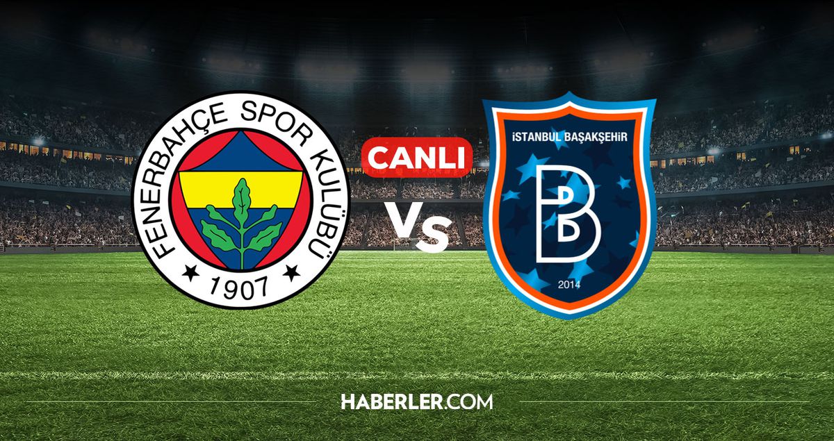 Fenerbahçe Başakşehir CANLI izle! Fenerbahçe Başakşehir maçı hangi kanalda, nereden izlenir?